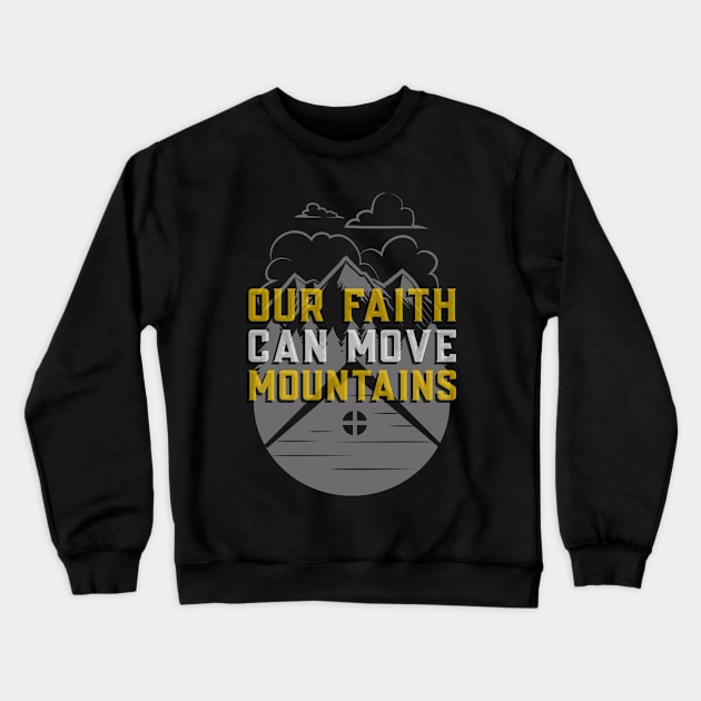 Matthew 17:20 Bible Verse Our Faith Can Move Mountains - Christian Crewneck Sweatshirt by ChristianShirtsStudios